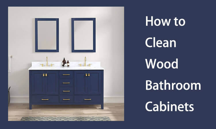 How to Clean Wood Bathroom Cabinets