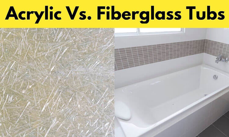 acrylic vs fiberglass tub